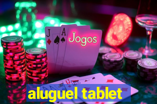 aluguel tablet